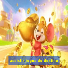 assistir jogos do destino